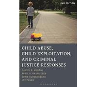 Child Abuse, Child Exploitation, and Criminal Justice Responses (Theory and Practice in Criminal Justice)