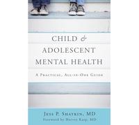Child & Adolescent Mental Health: A Practical, All-in-One Guide