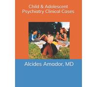 Child & Adolescent Psychiatry Clinical Cases