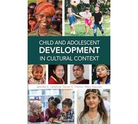 Child and Adolescent Development in Cultural Context