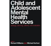 Child and Adolescent Mental Health Services: Strategy, Planning, Delivery, And Evaluation