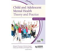 Child and Adolescent Mental Health: Theory and Practice, Second Edition