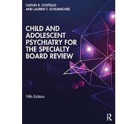 Child and Adolescent Psychiatry for the Specialty Board Review