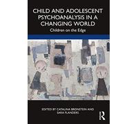 Child and Adolescent Psychoanalysis in a Changing World