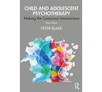 Child and Adolescent Psychotherapy: Making the Conscious Unconscious