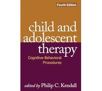 Child and Adolescent Therapy, Fourth Edition: Cognitive-Behavioral Procedures