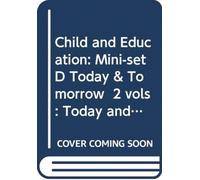 Child and Education: Mini-set D Today & Tomorrow 2 vols : Today and Tomorrow