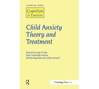 Child Anxiety Theory and Treatment: A Special Issue of Cognition and Emotion (Special Issues of Cognition and Emotion)