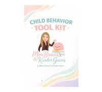 Child Behavior Toolkit: Mom Brains & Kinder Gains