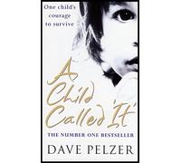 Child Called "It" : An Abused Child's Journey from Victim to Victor
