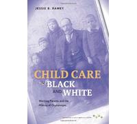 Child Care in Black and White: Working Parents and the History of Orphanages (Working Class in American History) by Jessie B. Ramey (2012-04-02)