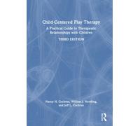 Child-Centered Play Therapy : A Practical Guide to Therapeutic Relationships with Children