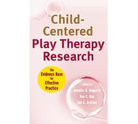 Child-Centered Play Therapy Research: The Evidence Base for Effective Practice