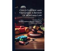 Child Custody and Visitation: A Review of Montana Law