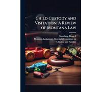 Child Custody and Visitation: A Review of Montana Law