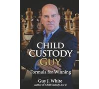 Child Custody Guy: Formula for Winning