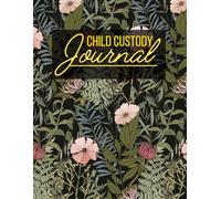 Child Custody Journal: Child Support Log Book and Visitation Planner For Divorced Women and Men