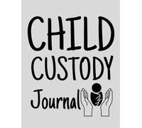 Child Custody Journal: Record diary for custody battles and visitation rights | Child Support Log Book for Parents & Guardians.