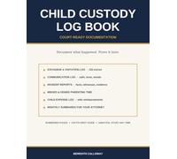 Child Custody Log Book: Court-Ready Documentation of Visitation, Exchanges, Communication, Incidents and Expenses | Co-Parenting Record Book with ... Attorney Summaries for Mothers and Fathers
