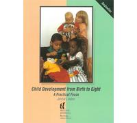 Child Development from Birth to Eight: A practical focus