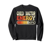 Child Doctor Energy 67 Percent Funny Job Title Humor Sweatshirt