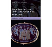 Child Emperor Rule in the Late Roman West, AD 3. McEvoy<|