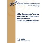 Child Exposure to Trauma: Comparative Effectiveness of Interventions Addressing Maltreatment: Comparative Effectiveness Review Number 89