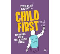 Child First: Developing a New Youth Justice System