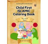 Child First ISLAMIC Coloring Book | Age 4 to 8 Years: A Perfect Gift for Every Little Learner