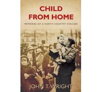 Child From Home: Memories of a North Country Evacuee