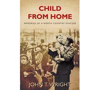 Child From Home: Memories of a North Country Evacuee