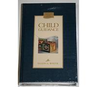 Child Guidance (Christian Home Library)(Counsels to Seventh-day Adventist Parents) Hardcover ¨C 2000