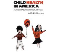 Child Health in America : Making a Difference through Advocacy