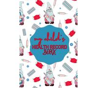child health record book: Baby & Toddler Health Log Book | 6x9 | Vaccination, Doctor Visits & Growth Tracker