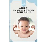 Child Immunization schedule: baby immunization guide From Birth Until 8 Years; Include all personal info of child and Doctors.