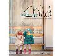 Child in the City: Planning Communities for Children and their Families