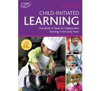 Child-initiated Learning: Hundreds of ideas for independent learning in the Early Years (Practitioners' Guides)