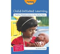 Child-Initiated Learning (Positive Relationships in the Early Years): Updated to Reflect the 2012 Revised EYFS
