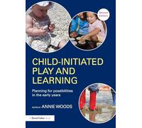 Child-Initiated Play and Learning: Planning for possibilities in the early years