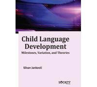 Child Language Development : Milestones, Variation, and Theories