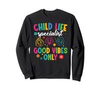 Child Life Specialist Appreciation Good Vibes Certified CLS Sweatshirt