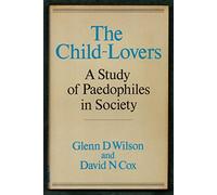 Child-Lovers, The: Study of Paedophiles in Society