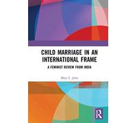 Child Marriage in an International Frame: A Feminist Review from India