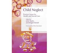 Child Neglect: Practice Issues for Health and Social Care (Best Practice in Working with Children)
