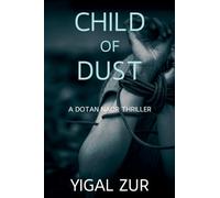 Child of Dust: A Dotan Naor Thriller: 3