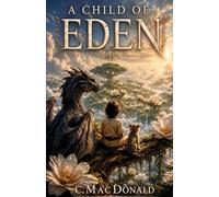 Child Of Eden: A Biblical Fantasy Adventure