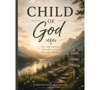 Child of God: Christian Composition Notebook: Minimalist Mountain Landscape Design | Inspired by 1 John 3:1 | 120 Lined Pages for Bible Study, Prayer, ... & Personal Notes | Inspirational Notebook