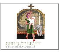 Child of Light The Greek Orthodox Baptism Book