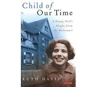 Child of Our Time: A Young Girl's Flight from the Holocaust
