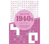 Child of the 1940s a Gift for You: Wordsearch and sudoku puzzles with memories from your era